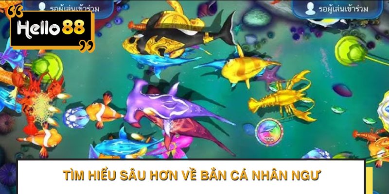 Tìm Hiểu Sâu Hơn về Bắn cá nhân ngư